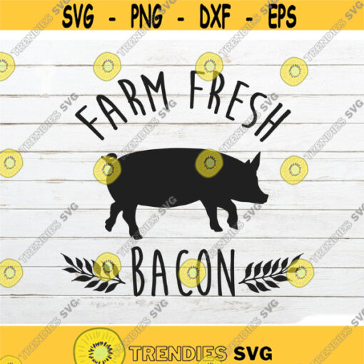 Farm Fresh Bacon svg Pig svg Farm animal SVG Farmhouse SVG Farmers Market SVG Farm life svg Farmhouse kitchen svg Country svg Design 227.jpg