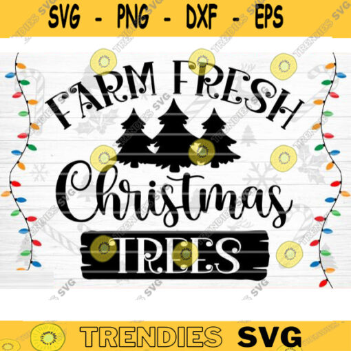 Farm Fresh Christmas Trees SVG Cut File Farm Christmas Decoration Svg Christmas Tree Svg Christmas Sign Svg Farmhouse Svg Truck Svg Design 1322 copy