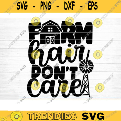 Farm Hair Dont Care SVG Cut File Farm House Svg Farm Life Svg Bundle Funny Farm Sayings Quotes Svg Farm Shirt Svg Silhouette Cricut Design 648 copy