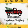 Farmhouse Christmas Svg Truck Christmas Tree Svg Im Dreaming Of A Farmhouse Christmas Svg