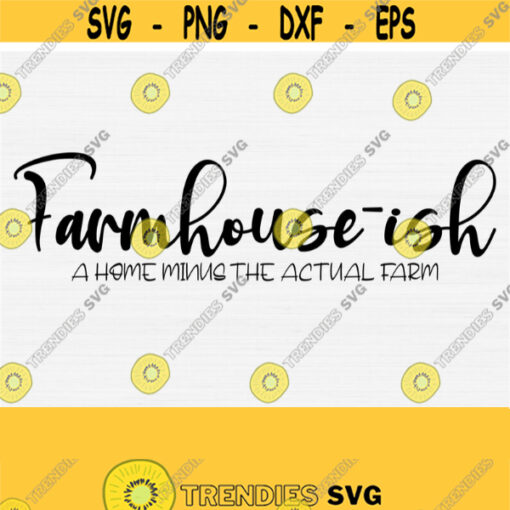 Farmhouse ish Svg Cut File Farmhouse Sign Svg Decor Rustic Wood Sign Dxf File Vinyl Stencil HTV Modern Farmhouse Humor Sign Download Design 766