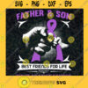 Father And Son SVG Best Friends For Life SVG Fisht Against Cancer SVG