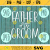Father of the Groom svg png jpeg dxf cutting file Commercial Use Wedding SVG Vinyl Cut File Bridal Party Wedding Gift Bride 1661