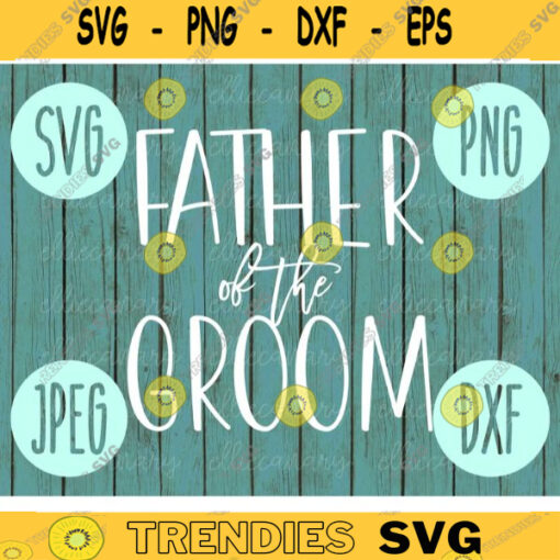 Father of the Groom svg png jpeg dxf cutting file Commercial Use Wedding SVG Vinyl Cut File Bridal Party Wedding Gift Bride 1661
