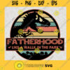 Fatherhood Like A Walk In The Park SVG Papa Dinosaur Svg Fathers Day Svg