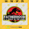 Fatherhood Svg Daddy And Baby Svg Happy Fathers Day Svg Jurassic Park Svg Dinosaur Svg