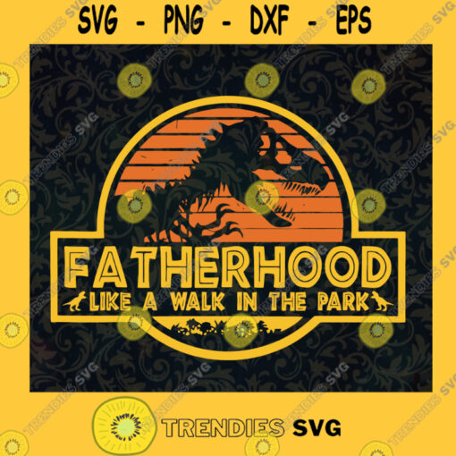 Fatherhood Svg Like A Walk In The Park Svg Jurassic Park Svg Dinosaur Father Svg