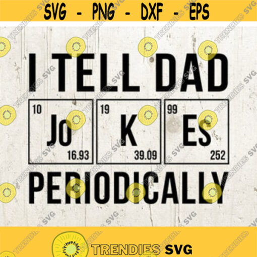 Fathers Day Gift I Tell Dad Jokes Periodically Shirt svg Fathers Day Shirt svg Funny Fathers Day Gift T Shirt Dad Gift Design 140