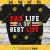 Fathers day SVG Dad Life is the best life SVG Distressed Dad shirt Dad Life cut files