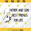 Fathers day SVG Father and Sun SVG Friends quote svg First fathers day svg Family quotes SVG Father and Sun best friends for life svg Design 313.jpg
