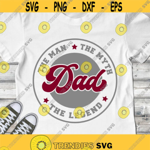 Fathers day SVG The Man the Myth the Legend SVG Dad shirt SVG Fathers day cut files