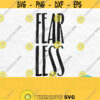 Fear Less Svg Be Fearless Svg Christian Svg Christianity Svg Positive Quote Svg Motivational Svg For Shirt Fear Less Png Fearless Png Design 717