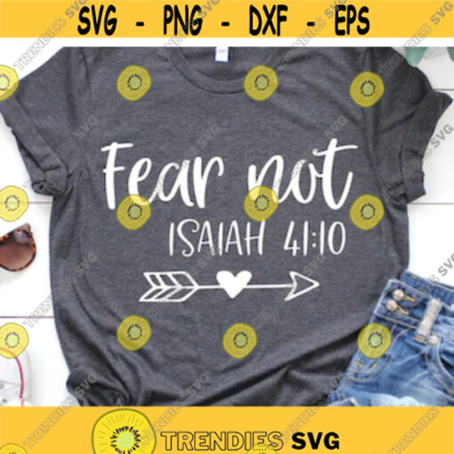 Fear Not Svg Christian Svg Bible Quote Svg Scripture Svg Blessed Svg Isaiah Jesus Verse Svg Cut Files for Cricut Png