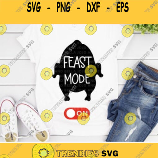 Feast Mode On Svg Thanksgiving SVG Thanksgiving Shirt Svg Thankful Svg Thankful Shirt Svg files for Cricut Silhouette Sublimation