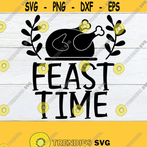 Feast Time Thanksgiving Thanksgiving SVG Funny thanksgiving Lets Feast Ready To Feast Feast Funny Thanksgiving Cut File SVG Design 585