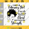 February Birthday svgI am a February girl svgBirthday GirlI can do all things through Christ who gives me strengthDigital DownloadPrint Design 77