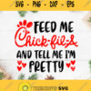 Feed Me Chick Fil A And Tell Me Im Pretty Svg Chick Fil A Svg