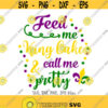 Feed Me King Cake Call Me Pretty svg Women Mardi Gras svg Mardi Gras Parade svg New Orleans Party svg Women Mardi Gras shirt design Design 1248