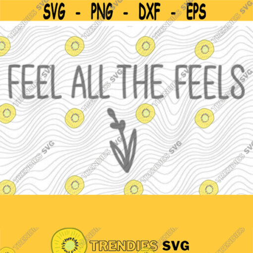 Feel Feels SVG and PNG Files Sublimation Cutting Machines Cameo Cricut Teacher Kindness Raise Good Humans Kindness Matters Be Kind Design 261