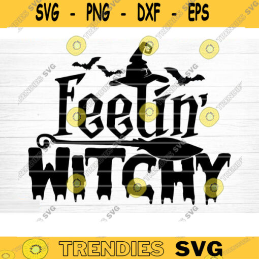 Feelin Witchy Svg Cut File Funny Halloween Quote Halloween Saying Halloween Quotes Bundle Halloween Clipart Happy Halloween Design 1338 copy