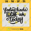 Feeling Kinda IDGAF ish Today Quotes SVG Birthday Gift Idea for Perfect Gift Gift for Friends Gift for Everyone Digital Files Cut Files For Cricut Instant Download Vector Download Print Files