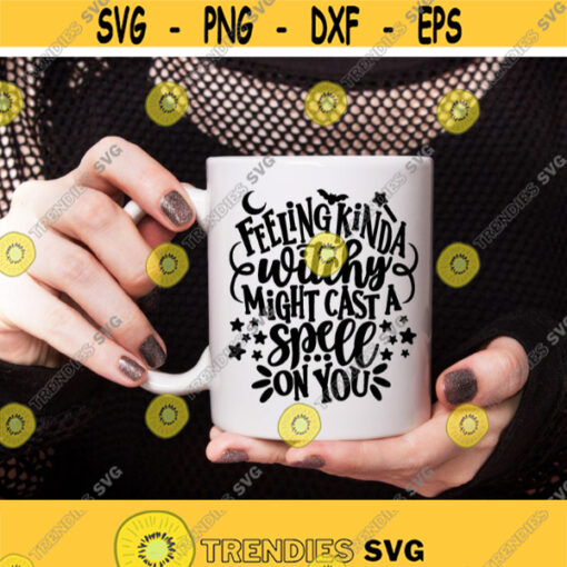 Feeling Kinda Witchy Might Cast A Spell On You svg Witch svg Funny Halloween svg Halloween Sign svg Halloween Mug Cut File Spooky svg Design 1170