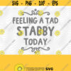 Feeling Stabby PNG Print File for Sublimation Or SVG Cutting Machines Cameo Cricut Adult Sarcastic Humor Trendy Sarcasm Humor Sassy Humor Design 156