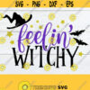 Feeling Witchy Feelin Witchy Fall svg Halloween svg Womens Halloween Cute Halloween Spooky Woman Cut File SVG Digital Download Design 821