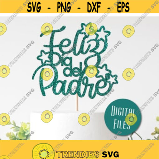 Feliz Dia Del Padre Cake Topper SVG Happy Fathers Day Cake Topper Spanish Dia del Padre Svg Fathers Day DIY Sign Dia Del Padre Cutout Design 19