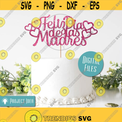 Feliz Dia de las Madres Topper SVG Spanish Mothers Day Svg Spanish Cake Topper SVG Instant Download Cut Machine Files Laser Cut File Design 59