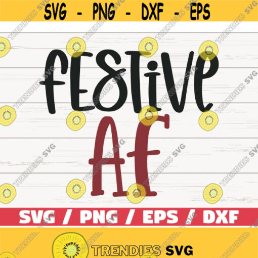 Festive AF SVG Christmas SVG Cut File Cricut Commercial use Silhouette Funny Wine Svg Wine Glass Svg Design 1099