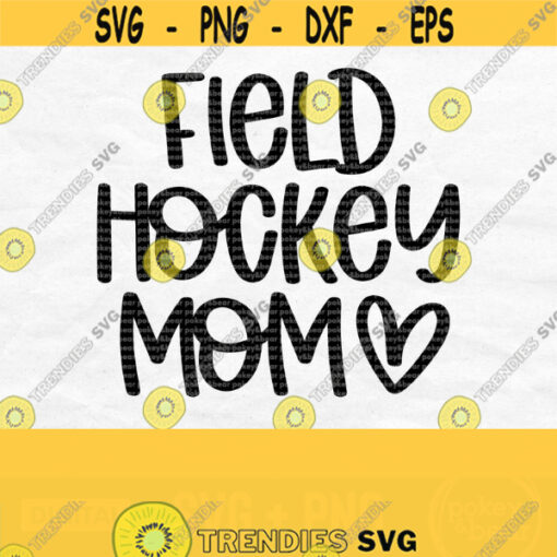 Field Hockey Mom Svg Field Hockey Svg Heart Svg Silhouette Svg Files For Cricut Svg For Shirts Field Hockey Mom Png Digital Download Design 244