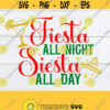 Fiesta All Night Siesta All Day Cinco De Mayo SVG Cute Cinco De Mayo svg Cinco De Mayo Decor svg Fiesta SVG Cut File SVGDigital Image Design 1513