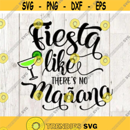 Fiesta like theres no manana svg fiesta svg may 5th svg cinco de mayo svg cut files for cricut silhouette png eps svg Design 2981