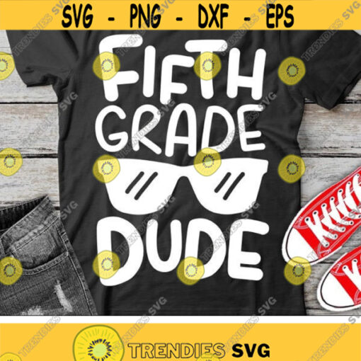 Fifth Grade Dude Svg Back To School Svg 5th Grade Svg School Svg Boys Svg Dxf Eps Png First Day of School Cut Files Silhouette Cricut Design 1052 .jpg