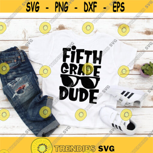 Fifth Grade Dude svg 5th Grade Dude svg Back To School svg School svg Boy Shirt svg dxf png Printable Cut File Cricut Silhouette Design 660.jpg