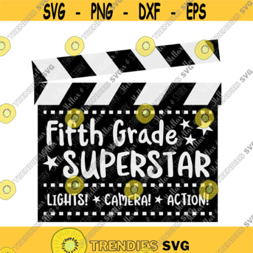 Fifth Grade Superstar Lights Camera Action Clapperboard SVG Hollywood Svg Back to School Svg School Svg Star Svg Superstar Svg Design 134 .jpg