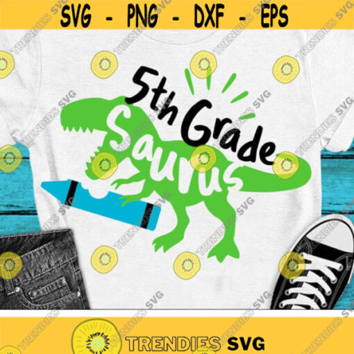 Fifth Grade Svg 5th Grade Saurus Svg Back To School Svg Dxf Eps T Rex Dinosaur Shirt First Day of School Cut Files Silhouette Cricut Design 3029 .jpg