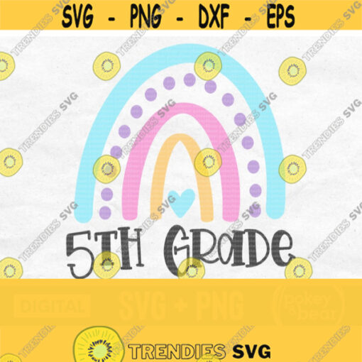 Fifth Grade Svg 5th Grade Svg Rainbow Svg Back To School Svg Fifth Grade Png Sublimation Design School Shirt Svg Teacher Svg Design 756