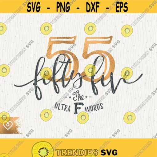 Fifty Five Svg The Ultra F Words Svg 55th Birthday F word Svg This Queen Makes 55 Fabulous Svg 55 Birthday Queen Svg Fifty Fifth Birthday Design 340