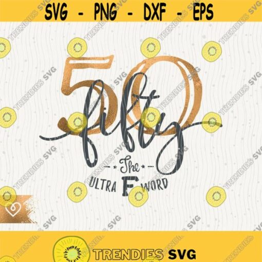 Fifty Svg The Ultra F Word Svg 50th Birthday F word Svg This Queen Makes 50 Svg Look Fabulous Svg 50 Birthday Queen Svg 50 Fiftieth Birthday Design 383