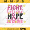 Fight Believe Hope Survive Svg Cut File Vector Printable Clipart Cancer Quote Svg Cancer Saying Svg Breast Cancer Bundle Svg Design 713 copy
