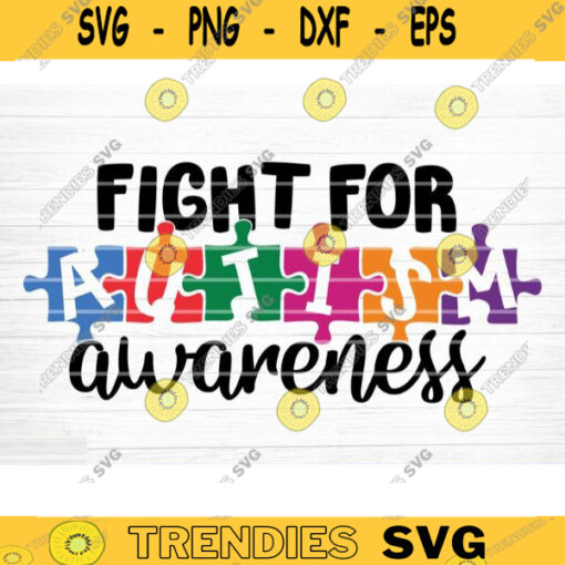 Fight For Autism Awareness Svg File Vector Printable Clipart Autism Quote Svg Funny Autism Saying Svg Cricut Decal Monogram Design 767 copy