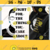 Fight For The Things You Care About svg RBG svg Women Rights svg Ruth Bader Ginsburg Cut Files for Cricut