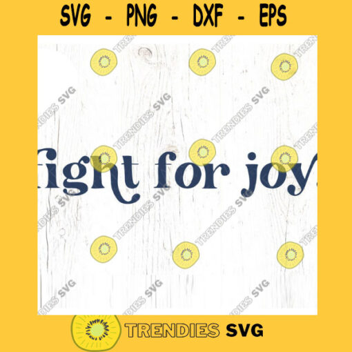 Fight for joy SVG cut file Boho Christian svg for shirt Inspirational svg Fighter svg Christian life svg Commercial Use Digital File