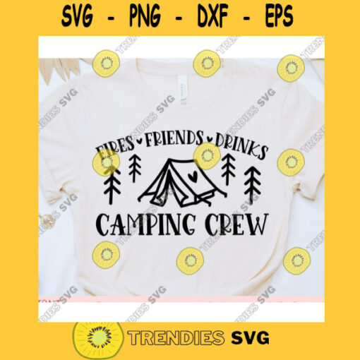 Fires Friends Drinks Camping crew svgCamping shirt svgCamping quote svgCamping saying svgSummer cut fileCamping svg for cricut