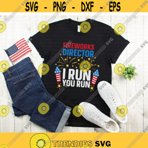 Fireworks Director I Run You Run svg Fireworks svg 4th of July svg Independence Day svg dxf png Print Cut File Cricut Silhouette Design 692.jpg