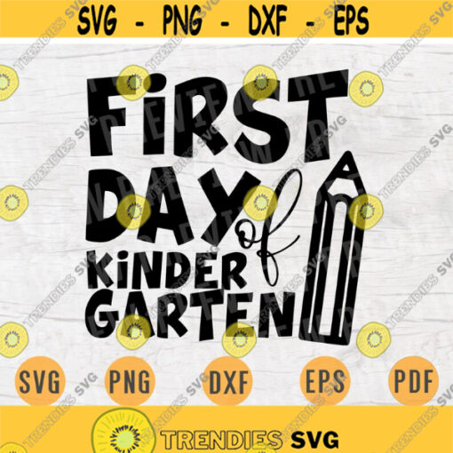 First Day Kindergarten Svg Kindergarten Quote Svg Cricut Cut Files Digital Svg Art Vector INSTANT DOWNLOAD Cameo File Svg Iron On Shirt n205 Design 927.jpg