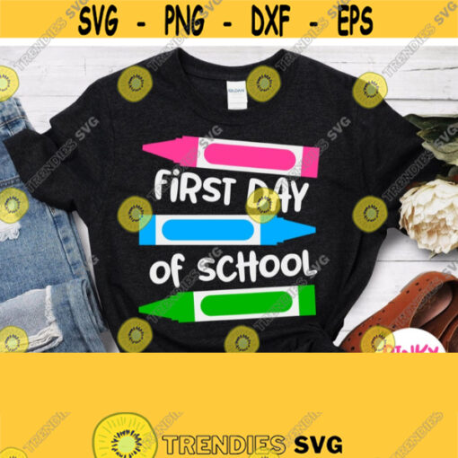 First Day Of School Svg 1st School Day Shirt Svg File with Crayons Boy Girl Baby Back To School Design for Cricut Silhouette Dxf Png Jpg Design 273