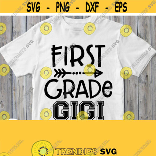First Grade Gigi Svg Grandma of 1st Grader Shirt Svg 1st day of School Svg Cricut Design Silhouette Studio Cut file Printing Iron on Design 598